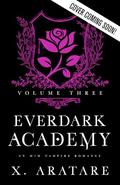 Ever Dark Academy (Ever Dark Academy #3) by X. Aratare