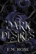 Dark Desires by E.M. Rose