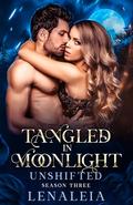 Tangled in Moonlight: Unshifted: Book 4 by Lenaleia _
