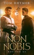 Non Nobis: Not For Us (Ruadhan & Oliver #1) by Tom Rhymer