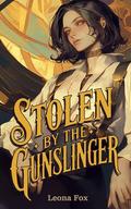 Stolen by the Gunslinger: A MM Steampunk Fantasy Romance by Gen Summercolt