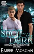 A Shot in the Dark (Smoke & Mirrors Tavern #6) by Ember Morgan