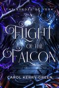 Flight of the Falcon (Byrdes of York #1) by Carol Kerry-Green