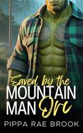 Saved by the Mountain Man Orc (The Men of Orc Mountain #1) by Pippa Rae Brook