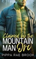 Claimed by the Mountain Man Orc (The Men of Orc Mountain #2) by Pippa Rae Brook