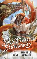 The Sky Pirate’s Stowaway (The Black Wraith #1) by Michele Notaro