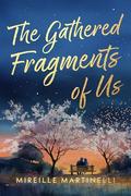 The Gathered Fragments of Us (Fragments of Love #1) by Mireille Martinelli