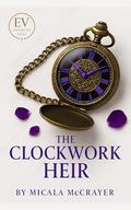 The Clockwork Heir: Empire Of Veils by Micala McCrayer