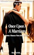 Once Upon A Marriage: Stolen Glances Turn Into Passion (Billionaire Love and Revenge Office Romance #3) by Moonchild