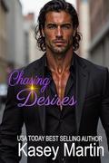 Chasing Desires: Desires Series Book 3 by Kasey Martin