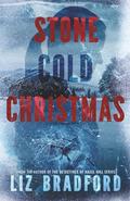 Stone Cold Christmas: A Christian Romantic Suspense Novel by Liz Bradford