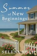 Summer of New Beginnings by Selena Ruth