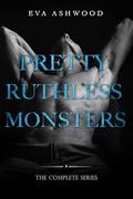 Pretty Ruthless Monsters: Complete Series by Eva Ashwood