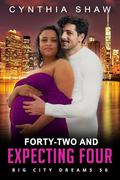 Forty-Two And Expecting Four: BWWM, BBW, Italian, Billionaire, Quadruplets Romance (Big City Dreams #56) by BWWM Love