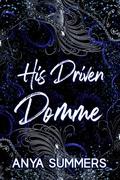 His Driven Domme by Anya Summers