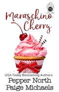 Maraschino Cherry by Pepper North, Paige Michaels