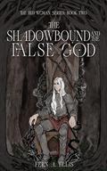 The Shadowbound and the False God (The Red Woman and the White Bear #2) by Fern A. Ellis