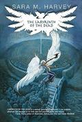 The Labyrinth of the Dead (The Blood of Angels #2) by Sara M. Harvey