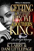 Getting A Ring From A Southern King: An Arranged Marriage by Dani Littlepage