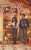 To Fall Or Not To Fall by J. S. Cooper