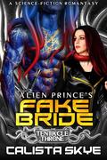 Alien Prince’s Fake Bride: A Science-Fiction Romantasy (The Tentacle Throne #1) by Calista Skye