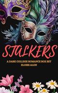 Stalkers Vol. 1 Box Set: A Very Dark Stalker College Romance Novellas Box Set With Dark Themes and Obsession Featuring Plus Size FMCS | Free on Kindle Unlimited by Eloise Alon
