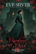 Darkest at Dusk: Haunted Historical Gothic Mystery Romance by Eve Silver