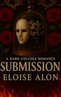 Submission: A Very Dark Obsessive, College Stalker Romance Novels with Dark Themes and Triggers, and One Plus-Size FMC | Free on Kindle Unlimited (Stalkers #8) by Eloise Alon