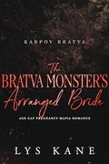 The Bratva Monster’s Arranged Bride: Age Gap Pregnancy Mafia Romance (Karpov Bratva #3) by Lys Kane
