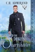 The Duke's Sharpshooter (The Duke’s Guard #14) by C.H. Admirand