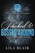 Pucked and Bossed Around: Roommate Forbidden Sports Romance by Lila Blair