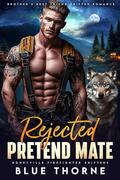 Rejected Pretend Mate (Honeyville Firefighter Shifters #6) by Blue Thorne