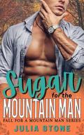 Sugar for the Mountain Man (Fall for a Mountain Man #14) by Julia Stone
