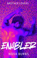 Enabler (Brother Lovers #4) by Nova Burns