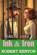 Ink & Iron (Headline Love #5) by Robert Kenyon