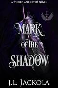 Mark of the Shadow (Wicked Warlocks Duet #1) by J. L. Jackola