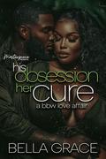 His Obsession Her Cure: A BBW Love Affair by Bella Grace