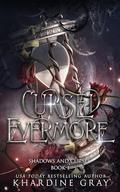 Cursed Evermore (Shadows and Curses #1) by Khardine Gray