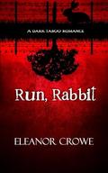 Run, Rabbit: A dark taboo romance (Scarred Silence Duet #1) by Eleanor Crowe