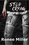 Stop Crying by Renee Miller