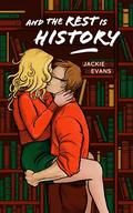 And the Rest is History by Jackie Evans