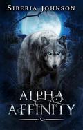 Alpha Affinity: A Werewolf Novella by Siberia Johnson