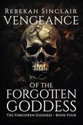 Vengeance of the Forgotten Goddess by Rebekah Sinclair