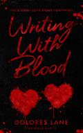 Writing with Blood (The Blood Duet #2) by Dolores Lane