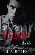 Call Me Freak Again by J.A. Roles