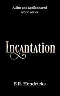 Incantation by E.R. Hendricks