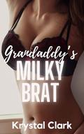 Grandaddy's Milky Brat: A Forbidden Age Gap Pregnancy Romance with Hucow Milking (Spicy Forbidden Fantasies #6) by Krystal Clark