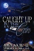 Caught Up In The Con by Melanie B.