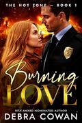 Burning Love: A thrilling firefighter romantic suspense (The Hot Zone #1) by Debra Cowan