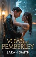 Vows at Pemberley: A Pride and Prejudice Variation (Longbourn to Pemberley #2) by Sarah Smith